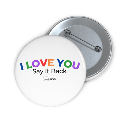 I Love You, Say It Back Pin