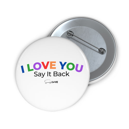 I Love You, Say It Back Pin