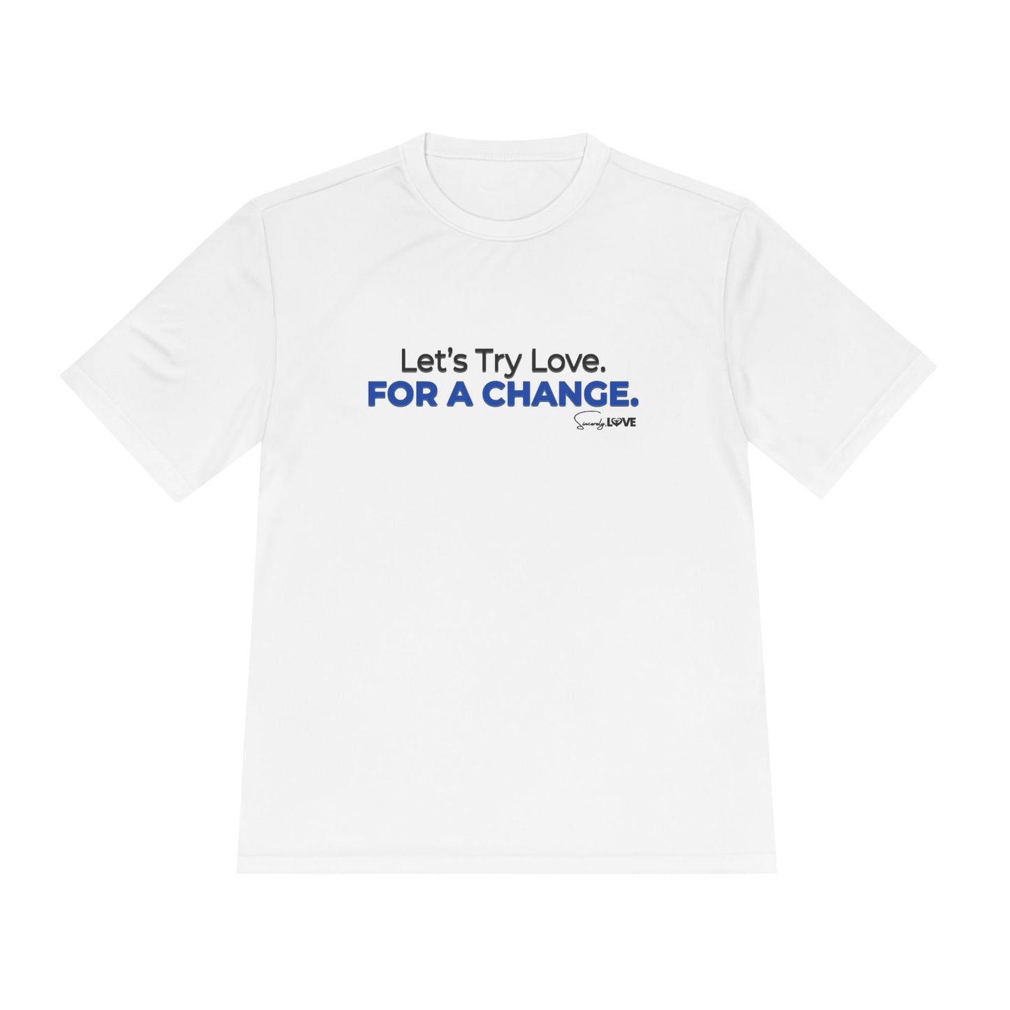 Let's Try Love For A Change Tee