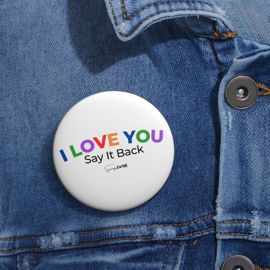 I Love You, Say It Back Pin
